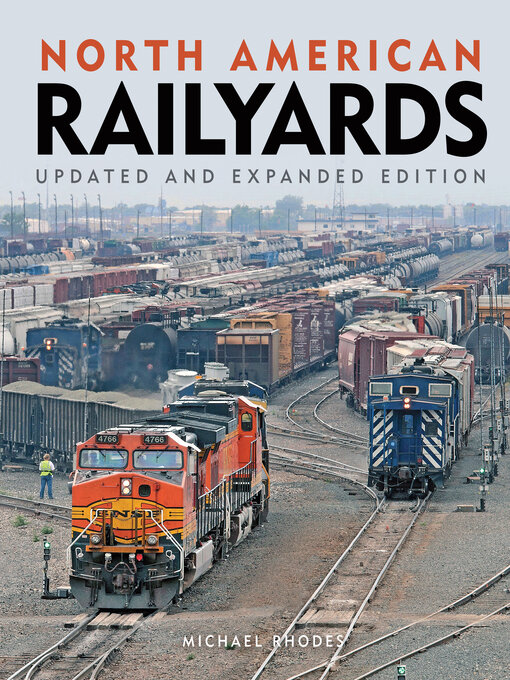 Title details for North American Railyards, Updated and Expanded Edition by Michael Rhodes - Available